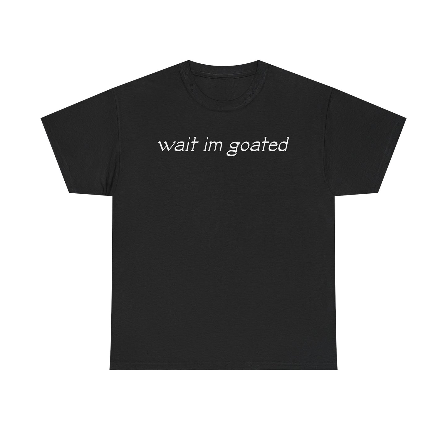 "WAIT IM GOATED" TEE - BLACK