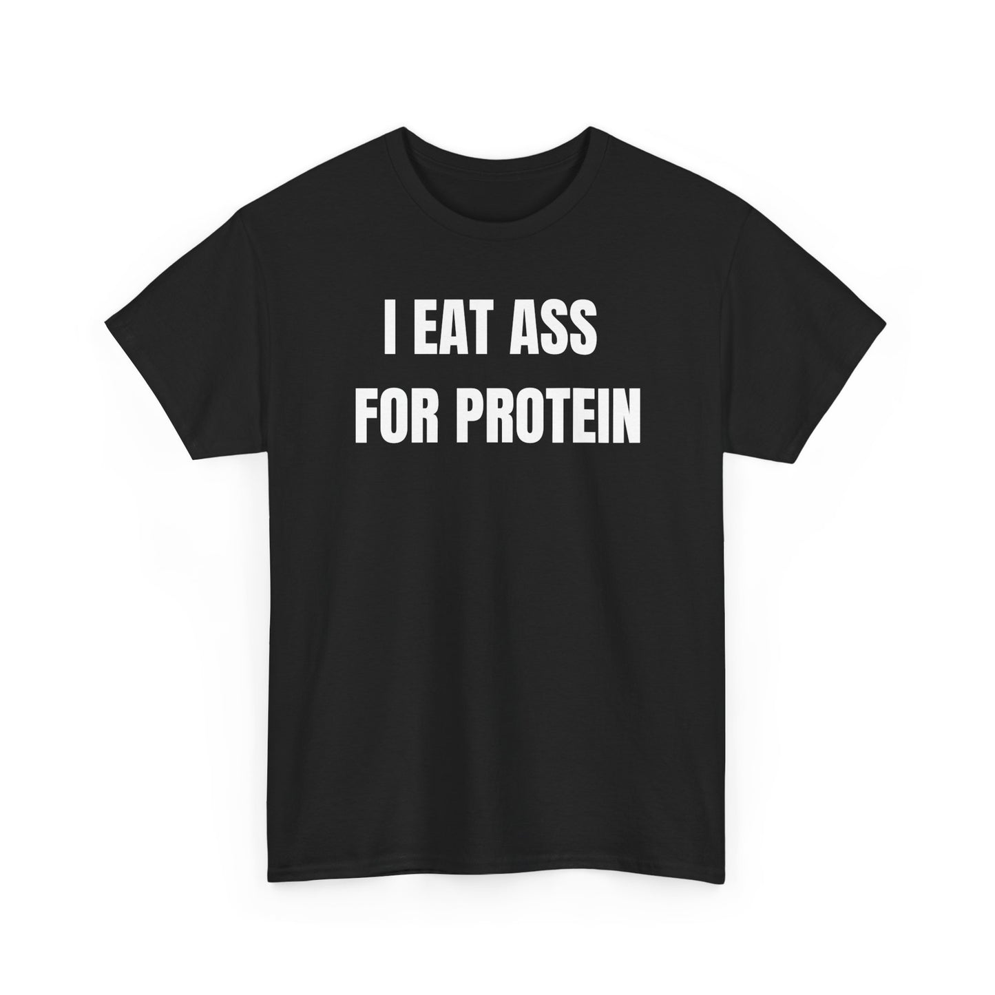 "I EAT ASS FOR PROTEIN" - TEE - BLACK