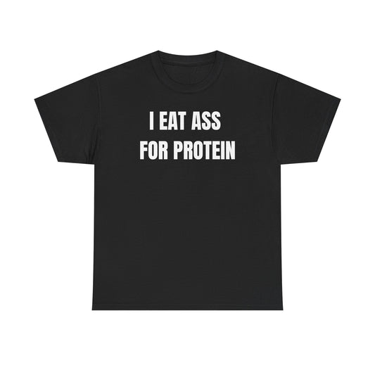 "I EAT ASS FOR PROTEIN" - TEE - BLACK