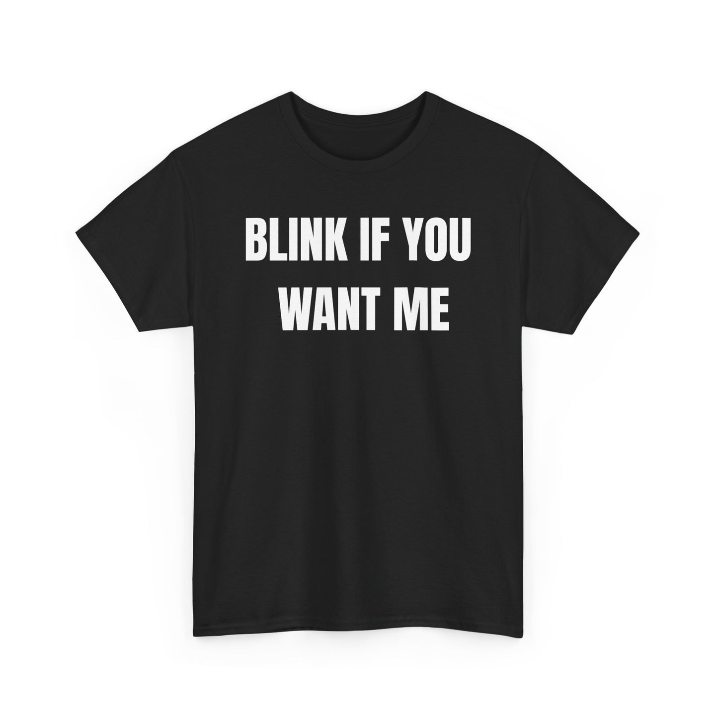 "BLINK IF YOU WANT ME" TEE - BLACK