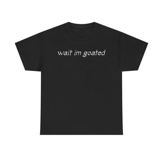 "WAIT IM GOATED" TEE - BLACK