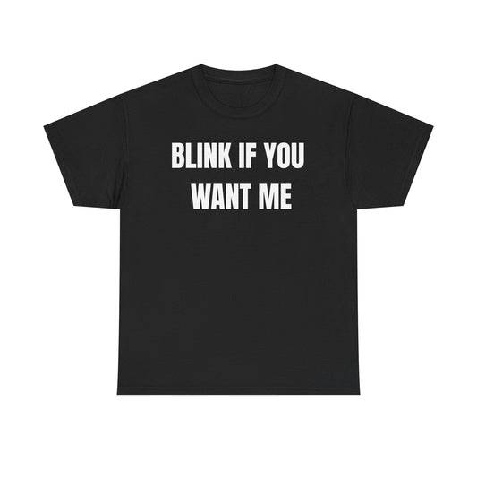 "BLINK IF YOU WANT ME" TEE - BLACK